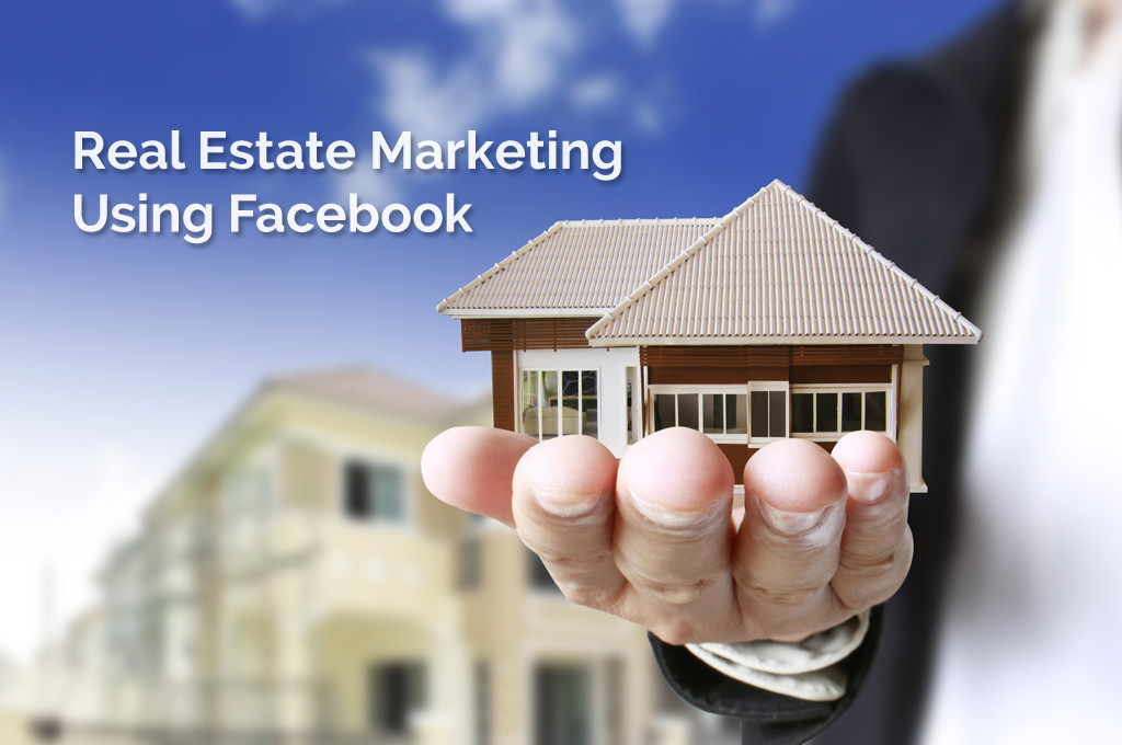 Real Estate Marketing Using Facebook